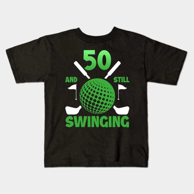Happy 50th Birthday 50 and Still Swinging Gift Packed Golf Balls for Golfers Golfer Birthday copy Kids T-Shirt by ttao4164